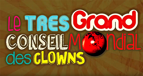 Teaser du Très Grand Conseil Mondial des Clowns 2015